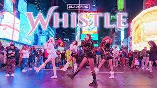 KPOP IN PUBLIC TIMES SQUARE BLACKPINK  휘파람 WHISTLE DANCE COVER  NOCHILL DANCE [upl. by Enilehcim274]