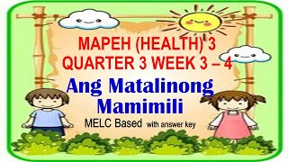 HEALTH 3 QUARTER 3 WEEK 3 4 MATALINONG MAMIMILI [upl. by Alam]