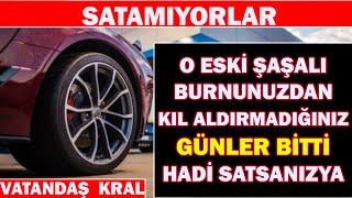 O ESKİ ŞAŞALI BURNUNUZDAN KIL ALDIRMADIĞINIZ GÜNLER BİTTİ HADİ SATSANIZYAVATANDAŞ KRALSATAMIYORLAR [upl. by Olivie]