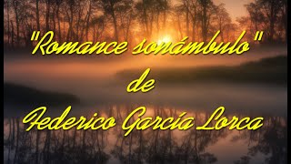 84  poema quotROMANCE SONÁMBULOquot  FEDERICO GARCÍA LORCA  Voz Alberto LT E versos lirica poesía [upl. by Nnayar]