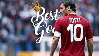 Francesco Totti • Goodbye • Best Goals Ever [upl. by Pedaias]