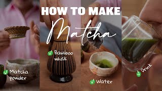 How to Make Matcha  4 Easy Steps to Make the Best Matcha Tea [upl. by Towroy]