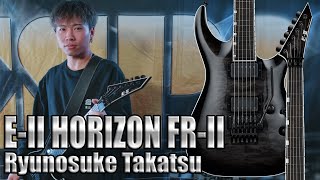 ESP Guitars EII HORIZON FRII Demonstration feat Ryunosuke Takatsu高津竜之介 [upl. by Barris]