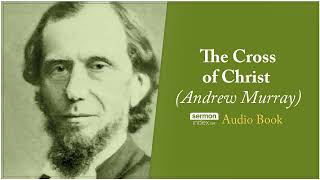 Audio Book The Cross of Christ by Andrew Murray [upl. by Halilahk805]