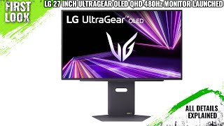 LG UltraGear OLED GX7 27″ QHD 480Hz Gaming Monitor Launched  Explained All Spec Features And More [upl. by Naamana]