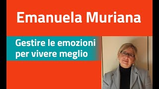 Emanuela Muriana  Gestire le emozioni per vivere meglio [upl. by Matland382]