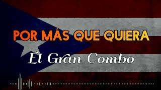 POR MÁS QUE QUIERA  El Gran ComboLetraSalsaCali [upl. by Ellsworth]