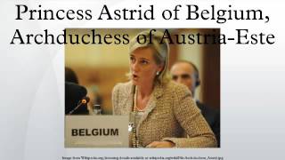 Princess Astrid of Belgium Archduchess of AustriaEste [upl. by Cecelia]