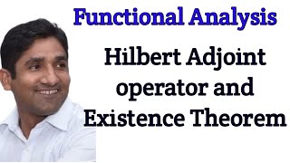 Hilbert Adjoint Operator  Existence Theorem  Functional Analysis [upl. by Margi]