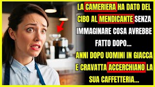 LA CAMERIERA HA DATO DEL CIBO AL MENDICANTE SENZA IMMAGINARE COSA AVREBBE FATTO DOPO [upl. by Iggie345]