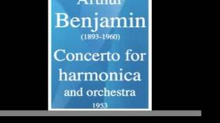 Arthur Benjamin 18931960  Concerto for harmonica and orchestra 1953 [upl. by Basile]