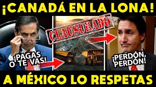 ¡CANADA EN LA LONA MEXICO LANZA ULTIMATUM quotNOS RESPETASquot [upl. by Assele372]