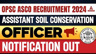 OPSC ASCO Recruitment 2024  OPSC Assistant Soil Conservation Officer Notification Out [upl. by Aikemaj4]