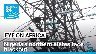 Nigerias northern states face blackout after jihadist vandalism • FRANCE 24 English [upl. by Kitti]