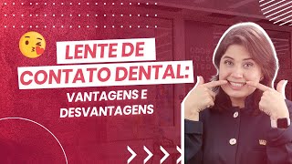 Lente de contato dental Vantagens e Desvantagens  Ianara Pinho [upl. by Salkin]