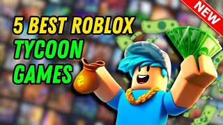 Top 5 BEST tycoon Games On Roblox [upl. by Sholley566]