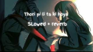 Thori pi li taa ki hoya  slowed  reverb saraiki song Tharproductionpak Rokhri production [upl. by Okiman152]