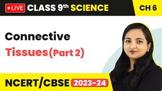 Connective Tissues Part 2  Tissues  Class 9 Science Chapter 6 LIVE [upl. by Etnoled]