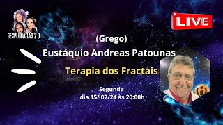 Eustáquio Andreas Patounas Grego  Terapia dos Fractais [upl. by Micah995]