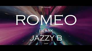 ROMEO  JAZZY B  REMIX  DXXP  BE PANJABI [upl. by Vince876]