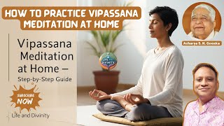 How to Practice Vipassana Meditation at Home A Complete Guide with Acharya S N Goenkas Teachings [upl. by Fillender316]