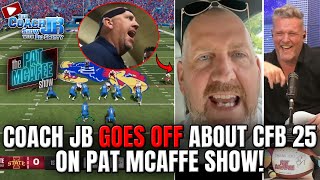 COACH JB GOES OFF ABOUT COLLEGE FOOTBALL 25 ON PAT MCAFEE SHOW [upl. by Noraha]