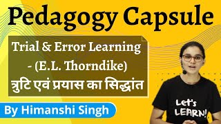 Trial amp Error Learning  EL Thorndike  Pedagogy Capsule by Himanshi Singh [upl. by Grimbly]