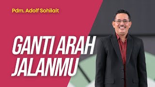 Ganti Arah Jalanmu  Pdm Adolf Sohilait [upl. by Enidlarej2]