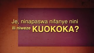 Je Ninapaswa Nifanye Nini Ili Niweze Kuokoka What Must I Do To Be Saved  KiSwahili [upl. by Hymen317]