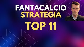 STRATEGIA TOP 11 AL FANTACALCIO [upl. by Boycie]