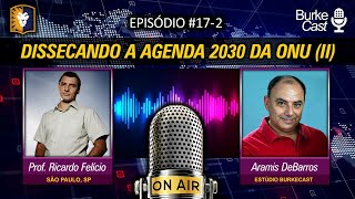 BurkeCast 172  Ricardo Felício  Dissecando a agenda 2030 da ONU [upl. by Urbanus978]