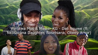 Wanitwa Mos amp Master KG  Dali Nguwe ft Nkosazana Daughter Basetsana Obeey Amor Reaction [upl. by Fairlie]