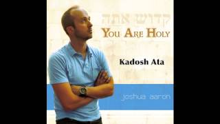 KADOSH ATA Joshua Aaron amp Misha Goetz Messianic Praise and Worship [upl. by Rotceh]