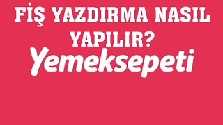 Yemeksepeti Fiş Yazdırma Nasıl Yapılır [upl. by Niaz]