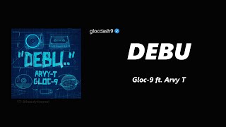 DEBU  Gloc9 ft Arvy T Lyrics [upl. by Gigi]