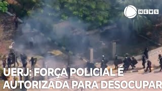 Justiça autoriza uso de força policial para desocupar UERJ [upl. by Marshal]