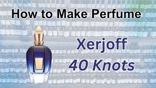 How to Make Perfume like Xerjoff 40 Knots [upl. by Nareht]