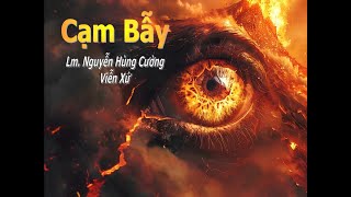 Cạm Bẫy Lm Nguyễn Hùng Cường  Viễn Xứ [upl. by Ravi]