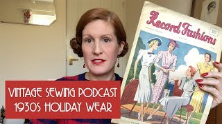 Vintage Sewing Podcast episode 1  1930s holiday capsule wardrobe project [upl. by Liamaj712]