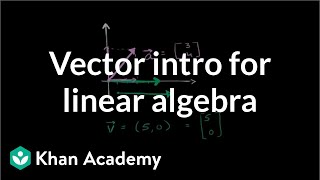 Vector intro for linear algebra  Vectors and spaces  Linear Algebra  Khan Academy [upl. by Corabella774]