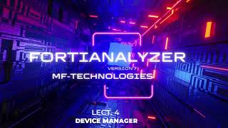 forti analyzer ver 7 lect 4 sv Device Manager [upl. by Weatherby]