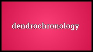 Dendrochronology Meaning [upl. by Dionne]