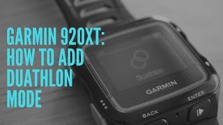 HOW TO ADD DUATHLON MODE ON A GARMIN 920XT [upl. by George243]