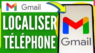 Comment Localiser Un Téléphone Avec Gmail 2024 [upl. by Tace]