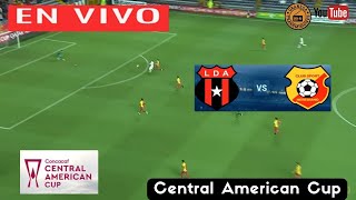 ALAJUELENSE VS HEREDIANO EN VIVO 🔴 CONCACAF CENTRAL AMERICAN CUP  REVANCHA DE SEMIFINALES [upl. by Bergwall266]