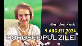 VINERI 9 AUGUST 2024 ☀♌ HOROSCOPUL ZILEI cu astrolog Acvaria 🚩 Today Horoscope [upl. by Isac]