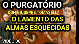 O PURGATÓRIO AS ALMAS ESQUECIDAS DON GIUSEPE TOMASELLI VIDEO 06 [upl. by Audre338]