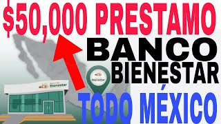 🤑50000 NUEVO PRESTAMO BANCO BIENESTAR REQUISITOS Y PASOS HOY AQUÍ 💲💲💲 [upl. by Hole]