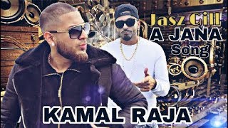 Kamal Raja ft Jasz Gill New Song AA JANAOfficial Music video [upl. by Bently]