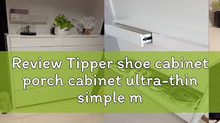 Review Tipper shoe cabinet porch cabinet ultrathin simple modern doortodoor storage shoe cabinet [upl. by Aver]